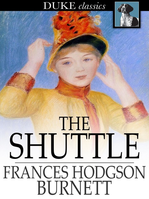 Titeldetails für The Shuttle nach Frances Hodgson Burnett - Verfügbar